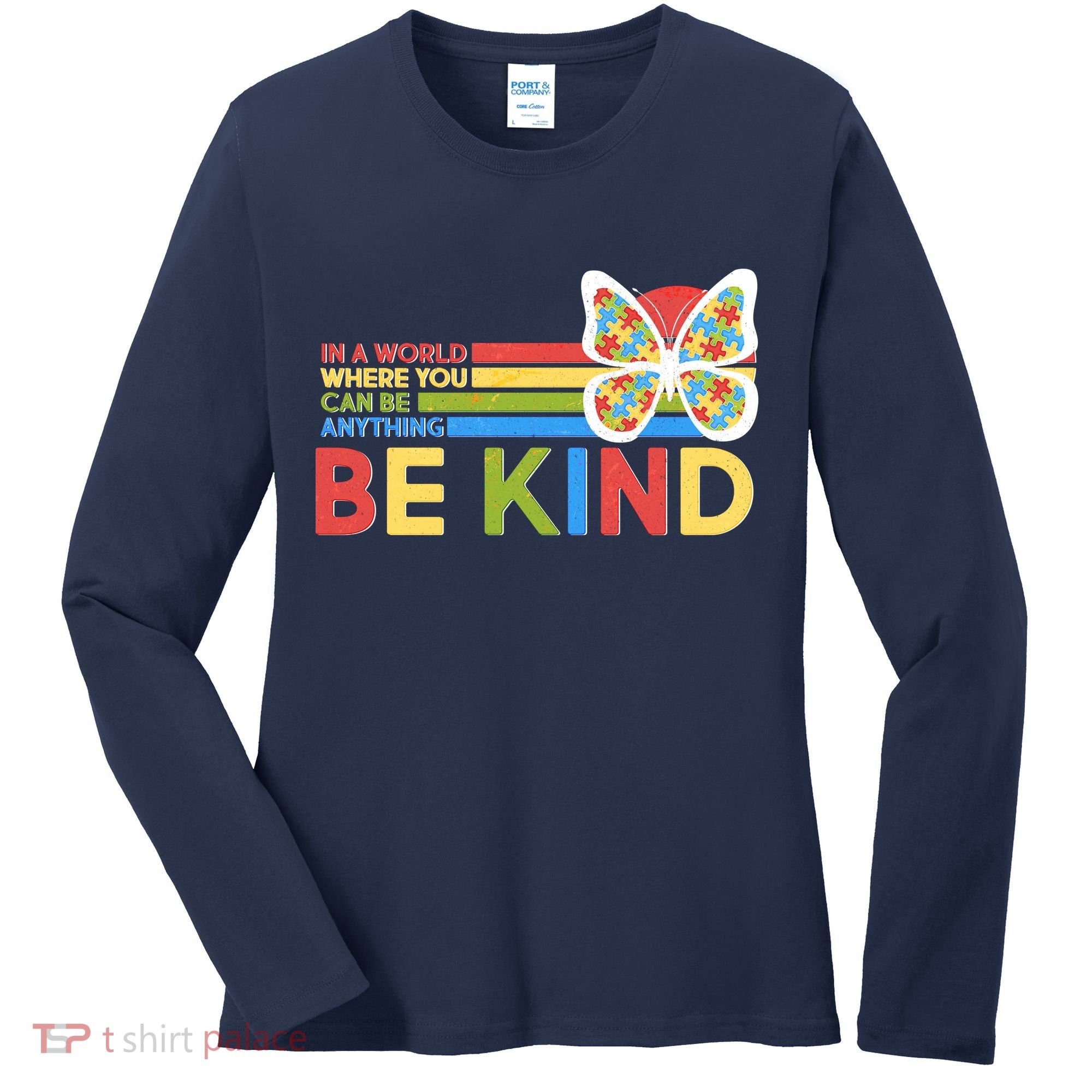 In A World Where You Can Be Anything Be Kind Autism Awareness Women's Long Sleeve Shirt