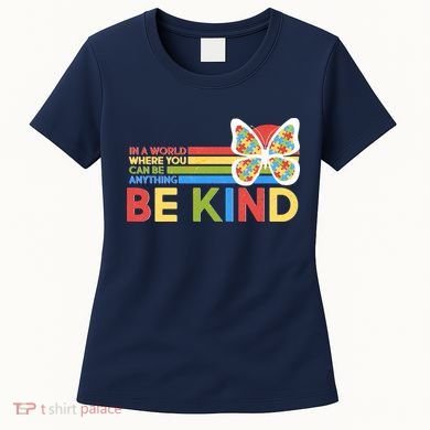In A World Where You Can Be Anything Be Kind Autism Awareness Women's T-Shirt