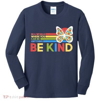 In A World Where You Can Be Anything Be Kind Autism Awareness Kids Long Sleeve Shirt