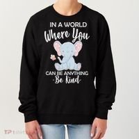 In a World Where You Can Be Anything Be Kind Elephant Women's Sweatshirt thumb 0