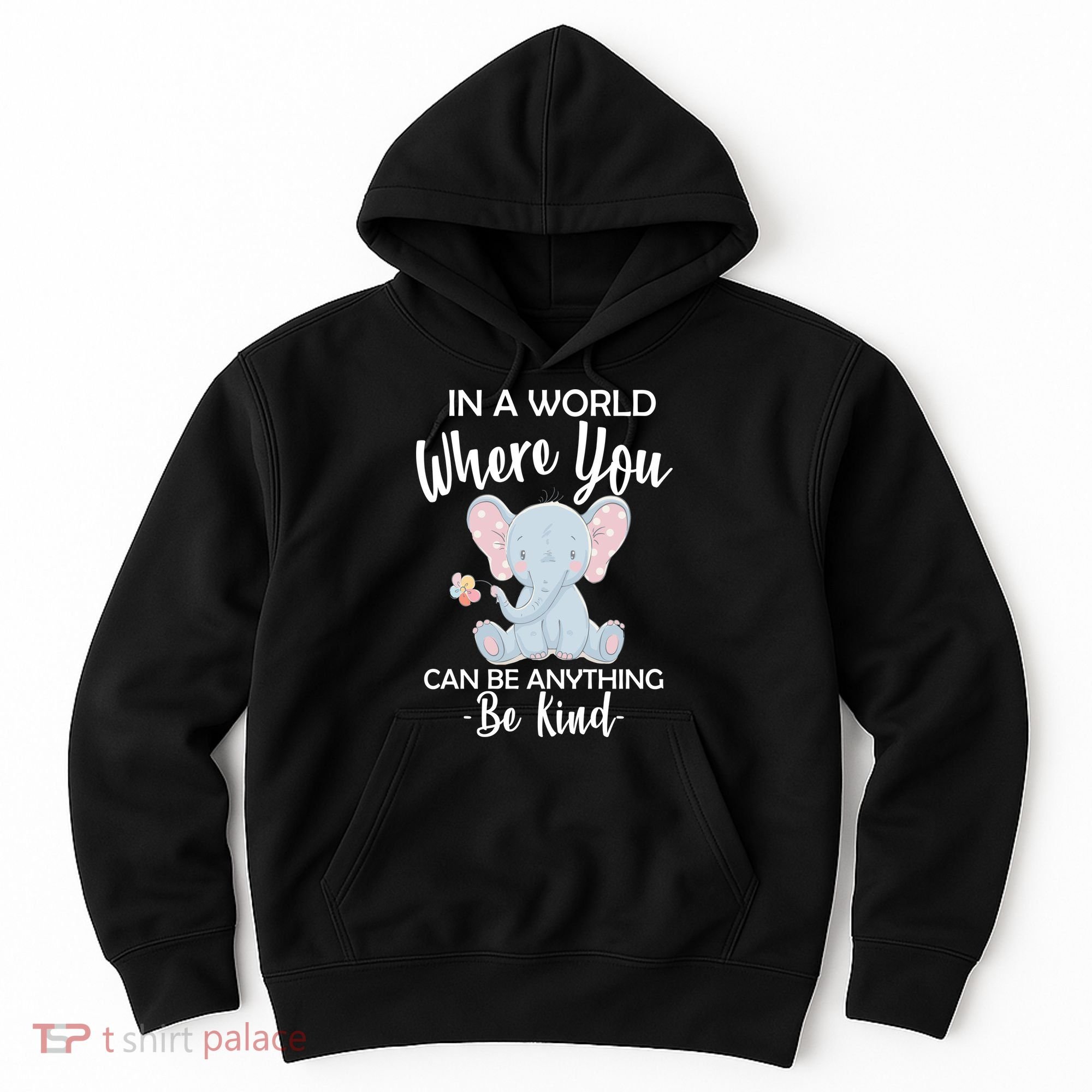 In a World Where You Can Be Anything Be Kind Elephant Hoodie