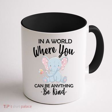 In a World Where You Can Be Anything Be Kind Elephant Coffee Mug back