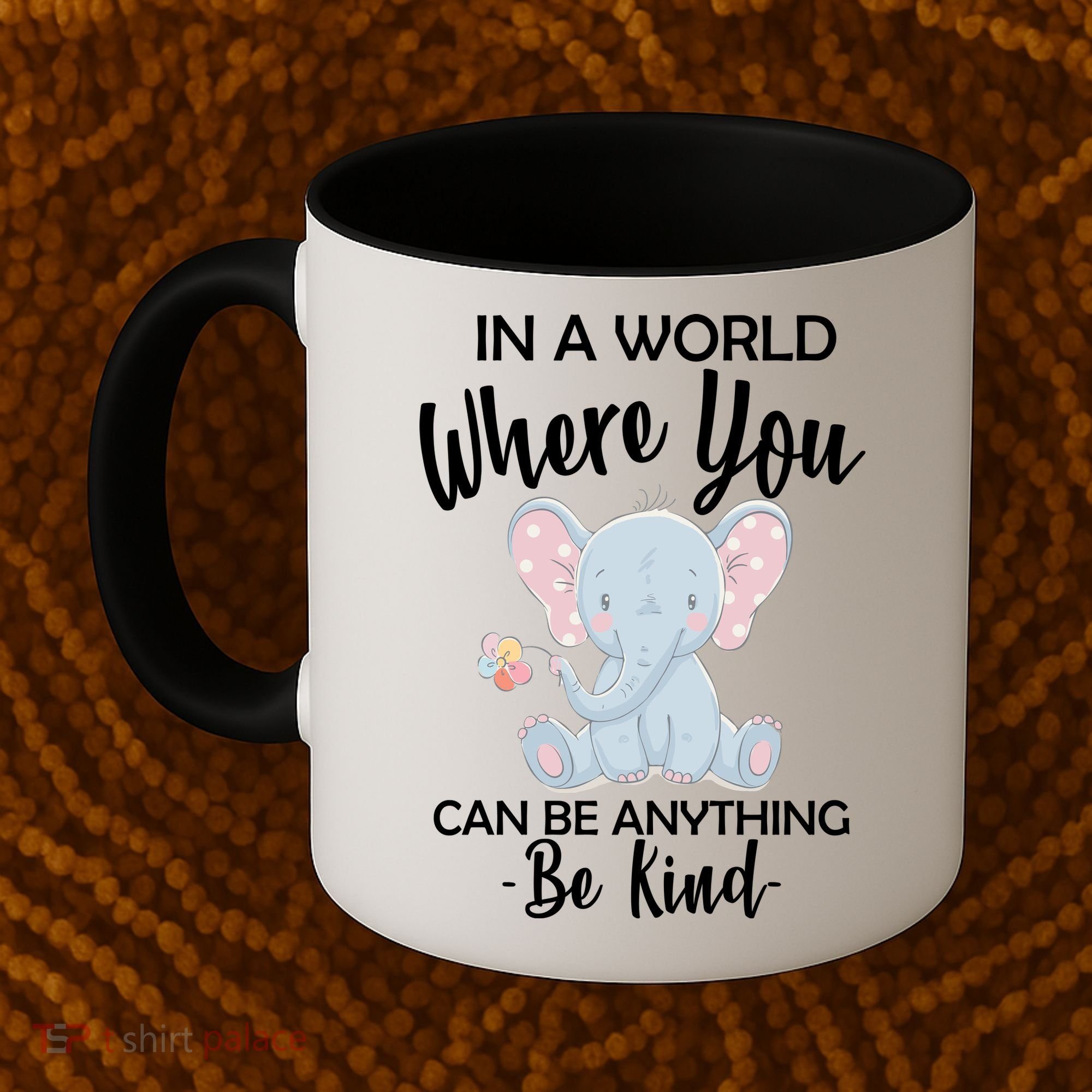In a World Where You Can Be Anything Be Kind Elephant Coffee Mug