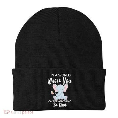 In a World Where You Can Be Anything Be Kind Elephant Beanie