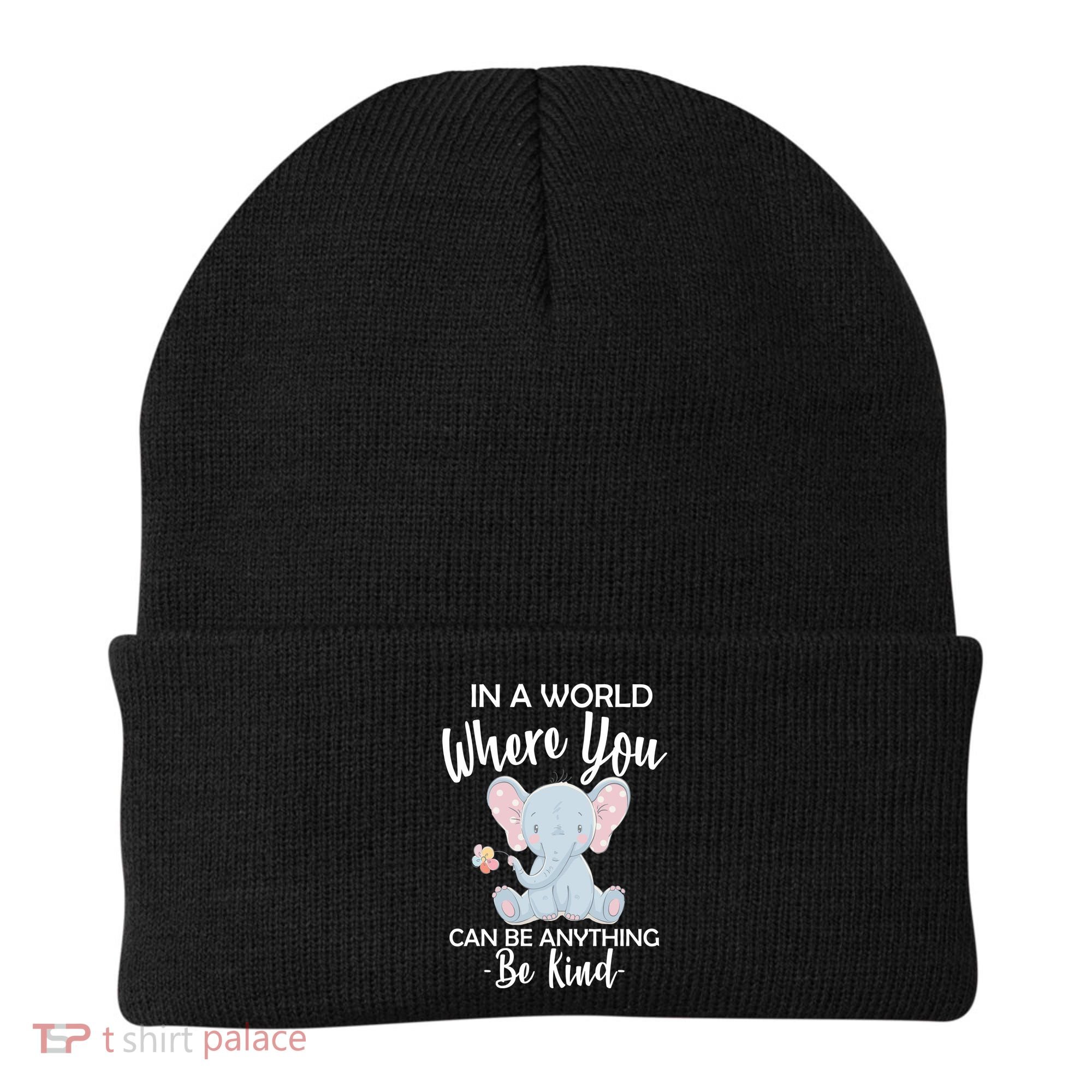 In a World Where You Can Be Anything Be Kind Elephant Beanie
