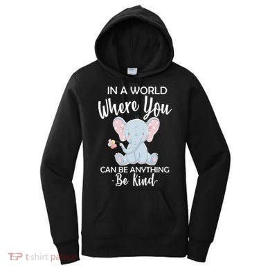 In a World Where You Can Be Anything Be Kind Elephant Women's Hoodie