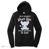 In a World Where You Can Be Anything Be Kind Elephant Women's Hoodie thumb 0