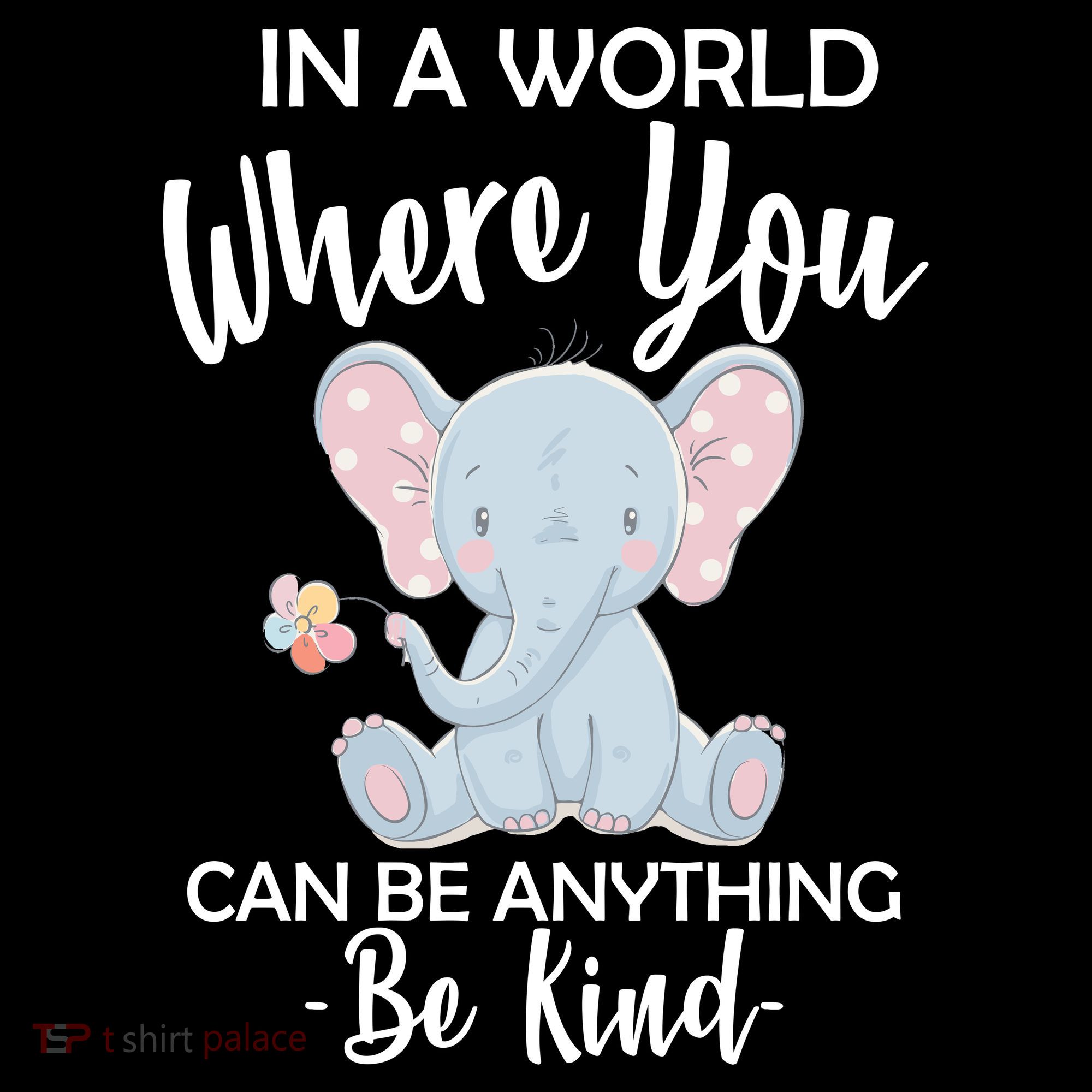 In a World Where You Can Be Anything Be Kind Elephant Mousepad