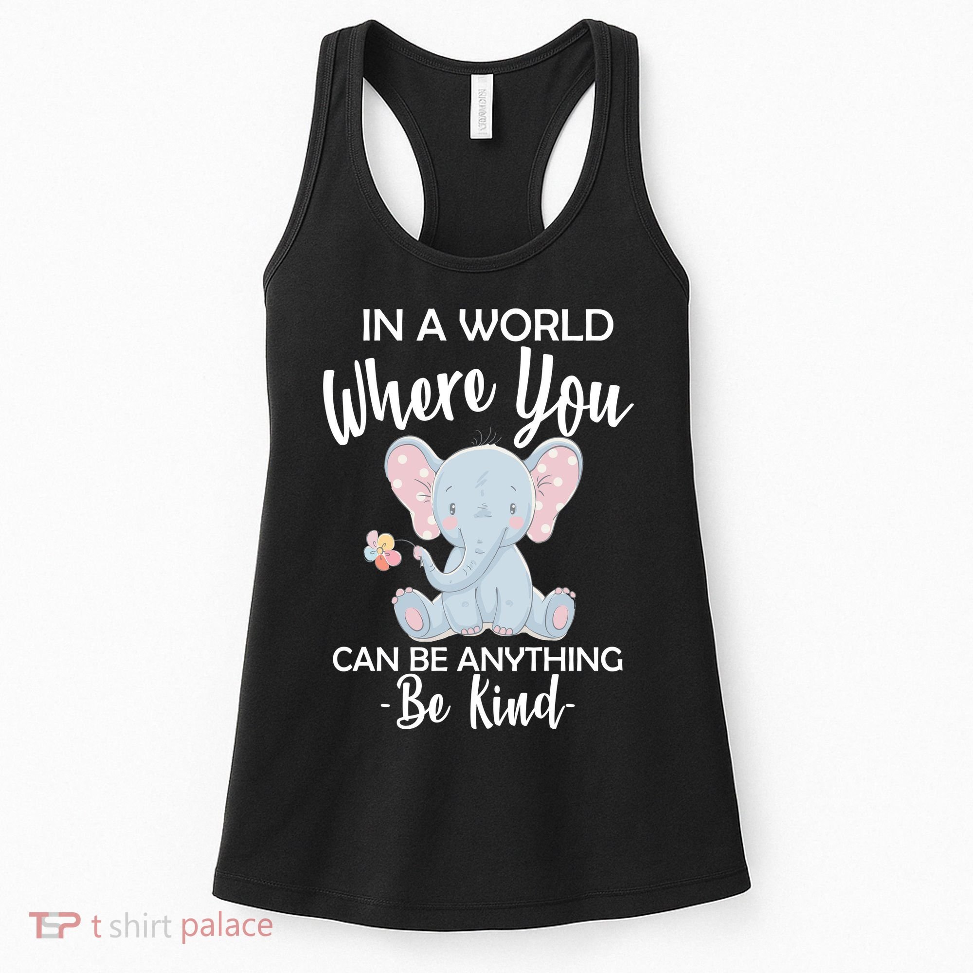 In a World Where You Can Be Anything Be Kind Elephant Women's Tank Top