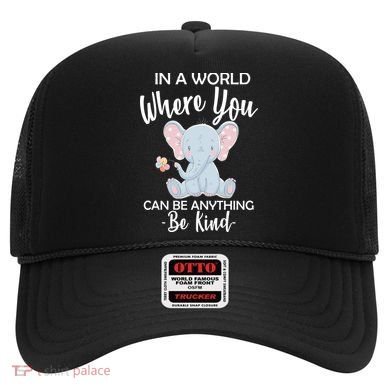 In a World Where You Can Be Anything Be Kind Elephant Hat