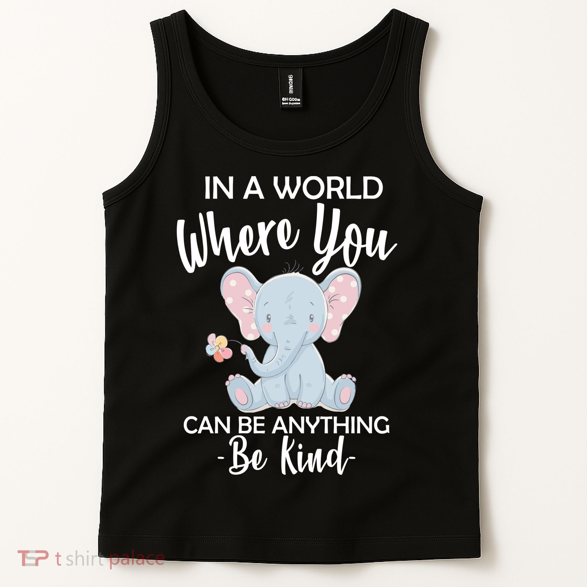 In a World Where You Can Be Anything Be Kind Elephant Tank Top