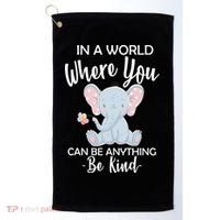 In a World Where You Can Be Anything Be Kind Elephant Golf Towel thumb 0