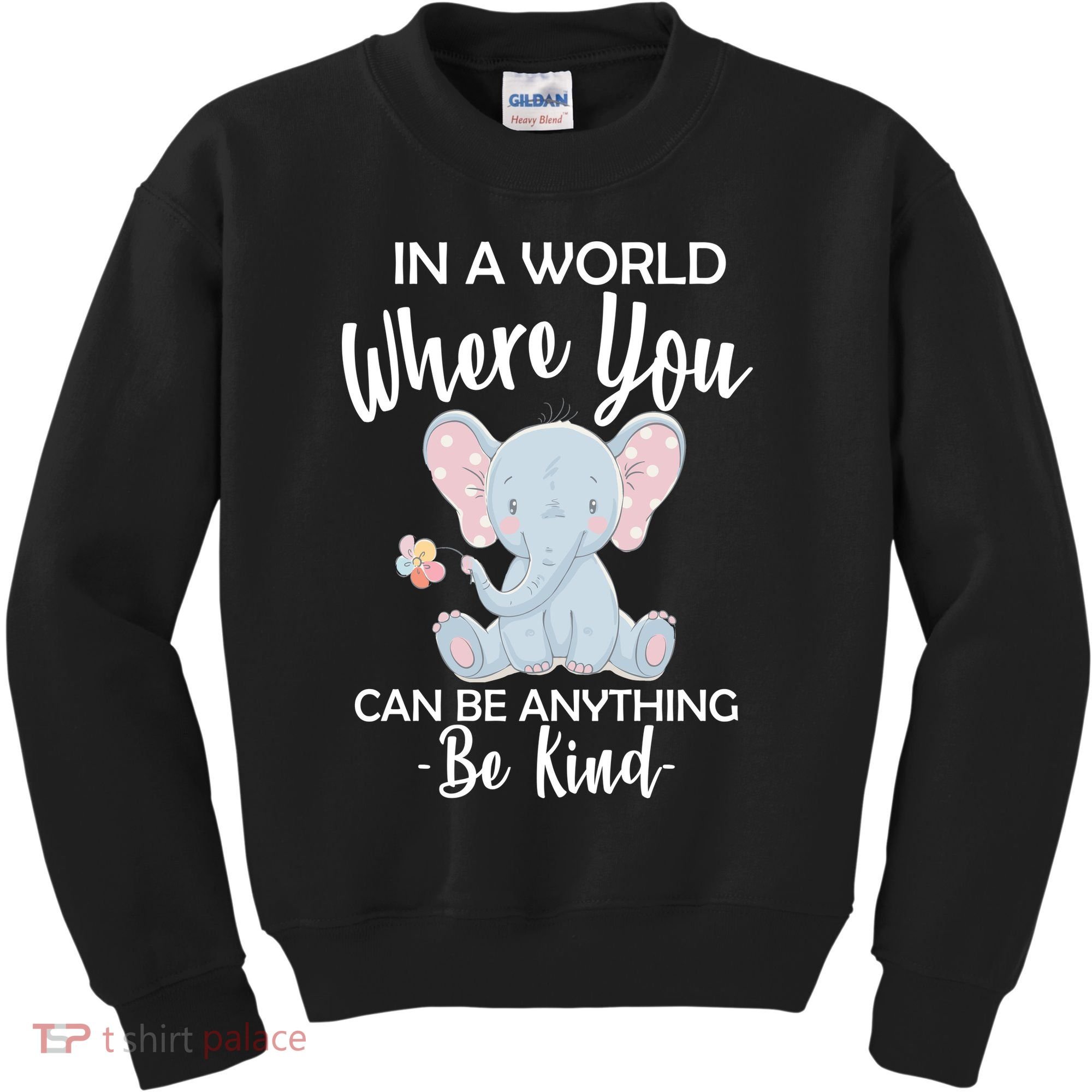 In a World Where You Can Be Anything Be Kind Elephant Kids Sweatshirt