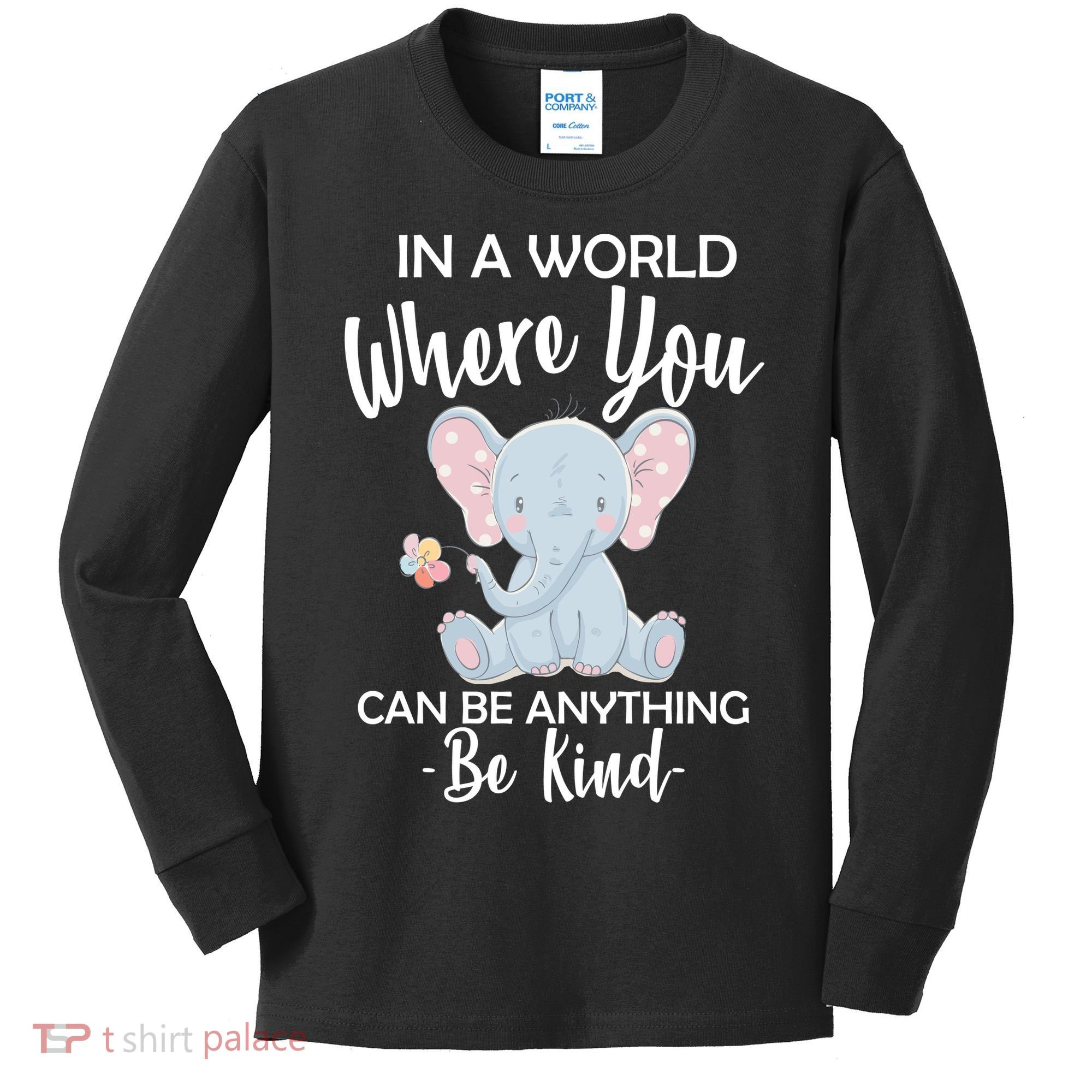 In a World Where You Can Be Anything Be Kind Elephant Kids Long Sleeve Shirt