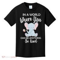 In a World Where You Can Be Anything Be Kind Elephant Kids T-Shirt thumb 0