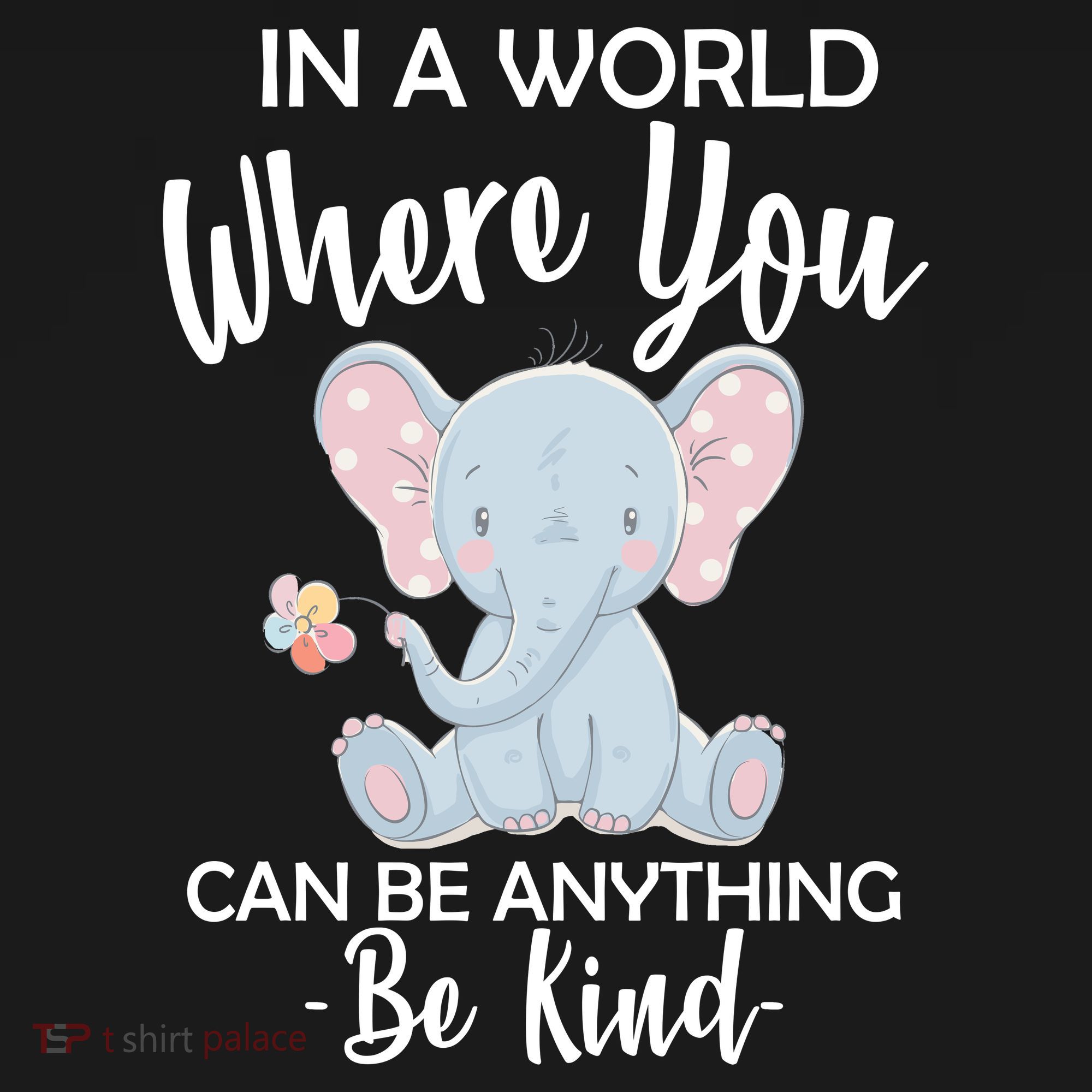 In a World Where You Can Be Anything Be Kind Elephant Tote Bag