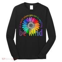 In a world where you can be anything be kind flower Long Sleeve Shirt thumb 0