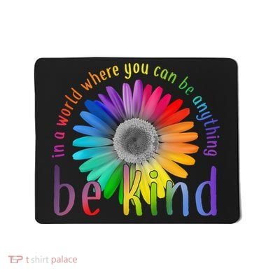 In a world where you can be anything be kind flower Mousepad