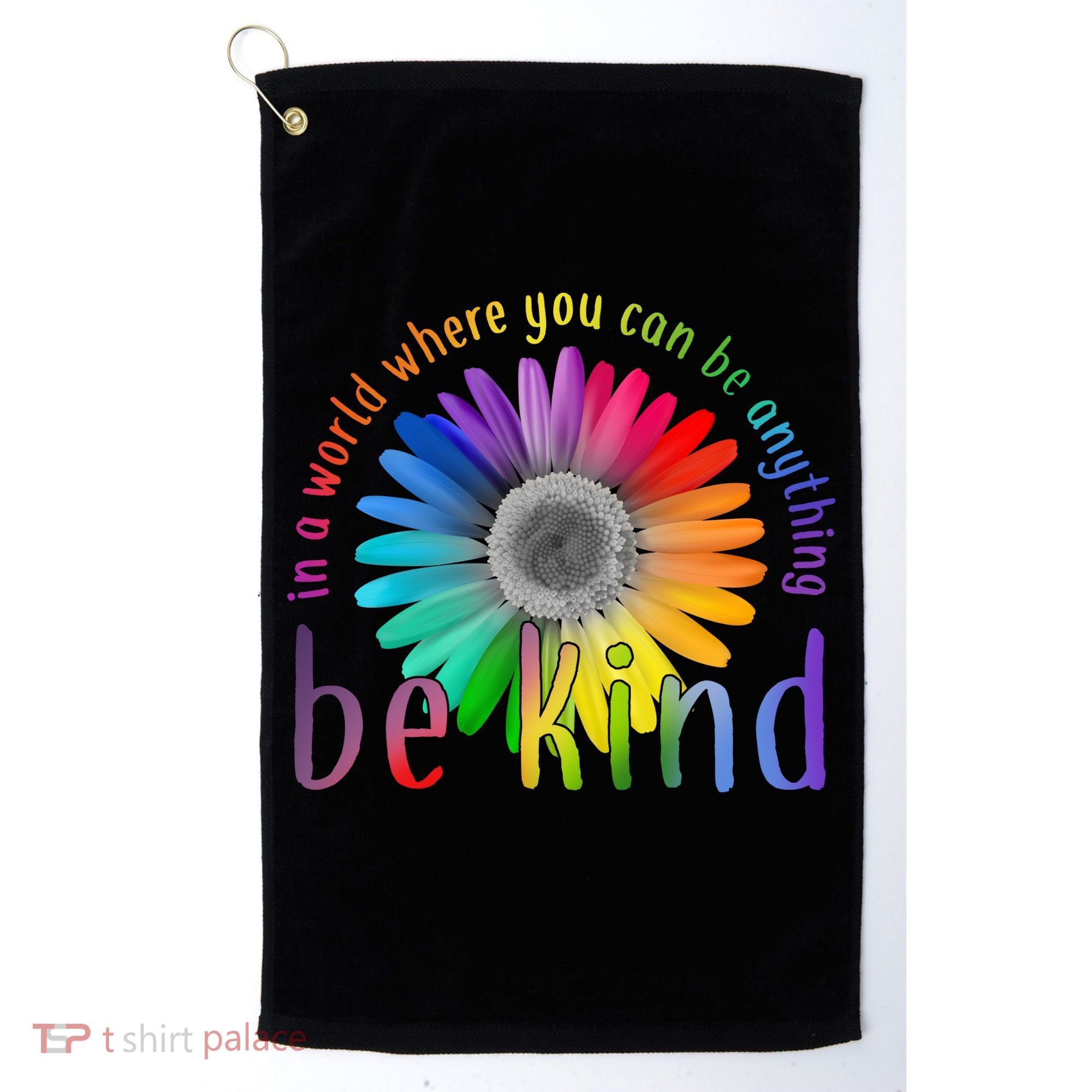 In a world where you can be anything be kind flower Golf Towel