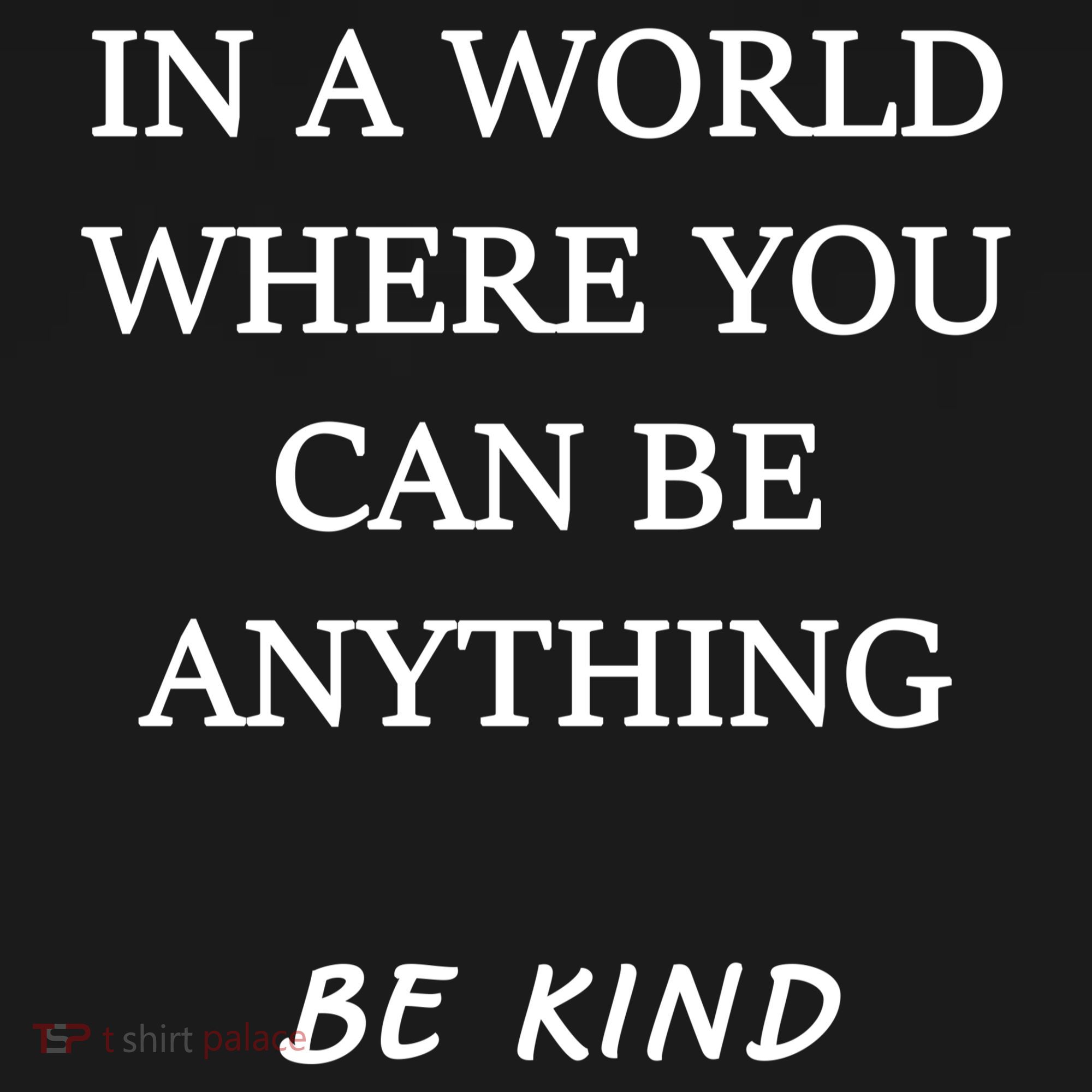 In A World Where You Can Be Anything Be Kind Quote Backpack