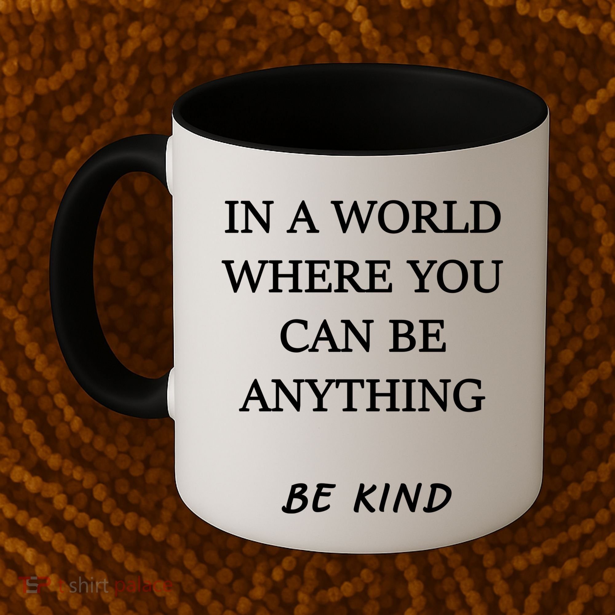 In A World Where You Can Be Anything Be Kind Quote Coffee Mug