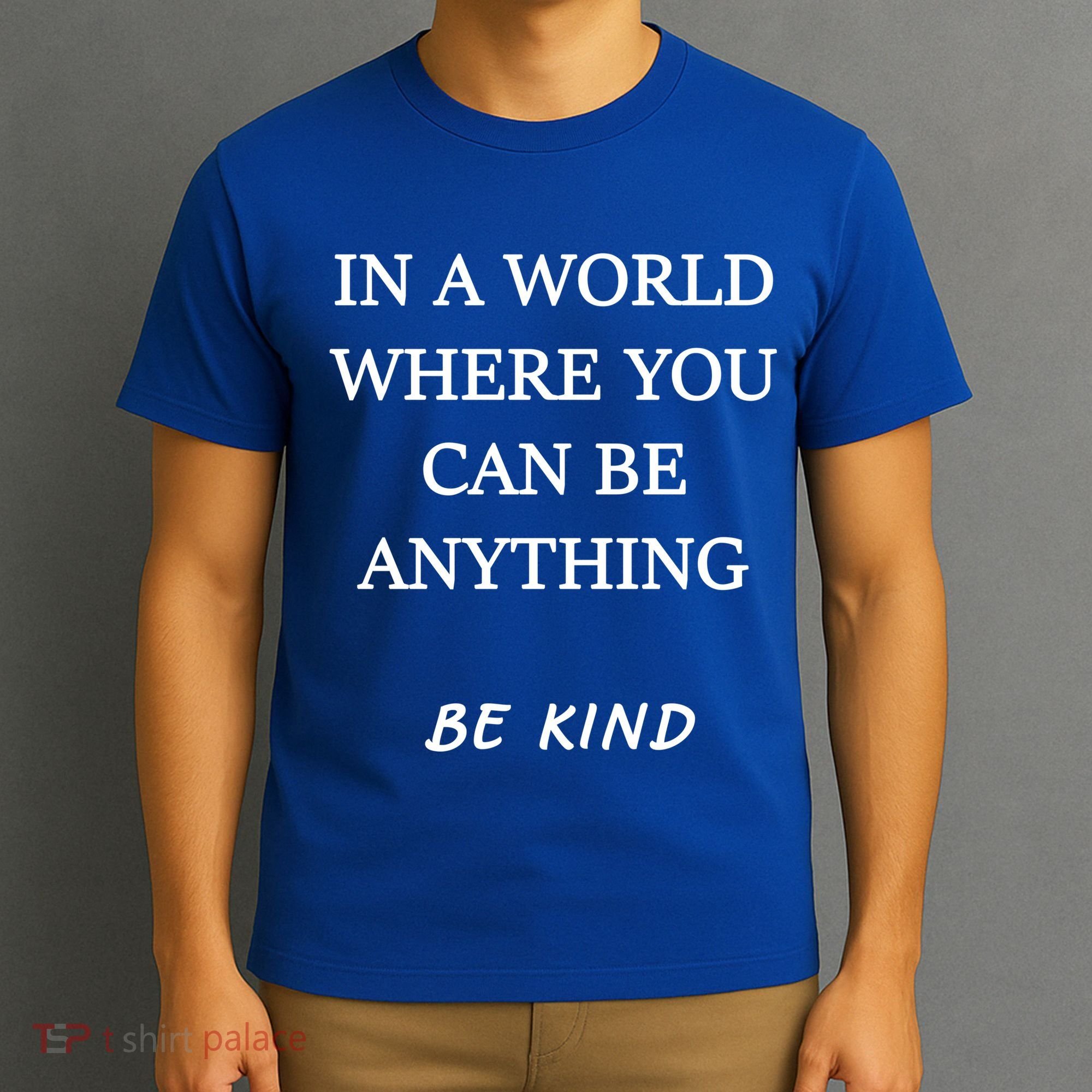 In A World Where You Can Be Anything Be Kind Quote T-Shirt