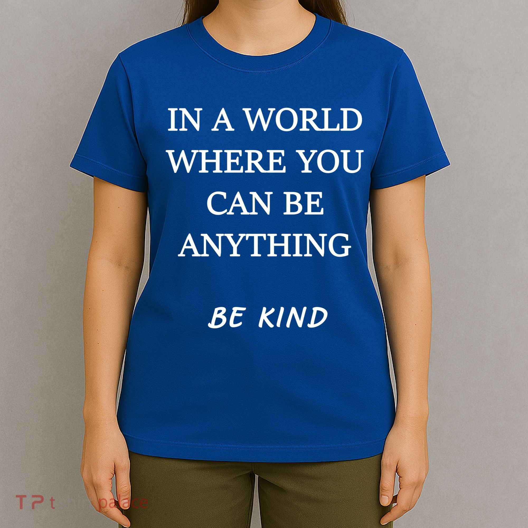 In A World Where You Can Be Anything Be Kind Quote T-Shirt