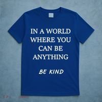 In A World Where You Can Be Anything Be Kind Quote T-Shirt thumb 5