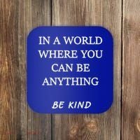 In A World Where You Can Be Anything Be Kind Quote Coaster thumb 0