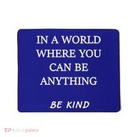 In A World Where You Can Be Anything Be Kind Quote Mousepad thumb 0