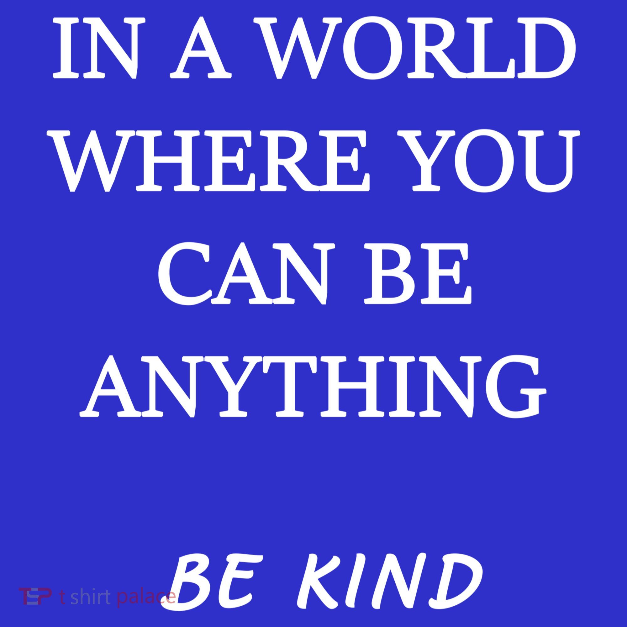 In A World Where You Can Be Anything Be Kind Quote Mousepad