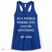 In A World Where You Can Be Anything Be Kind Quote Women's Tank Top thumb 0