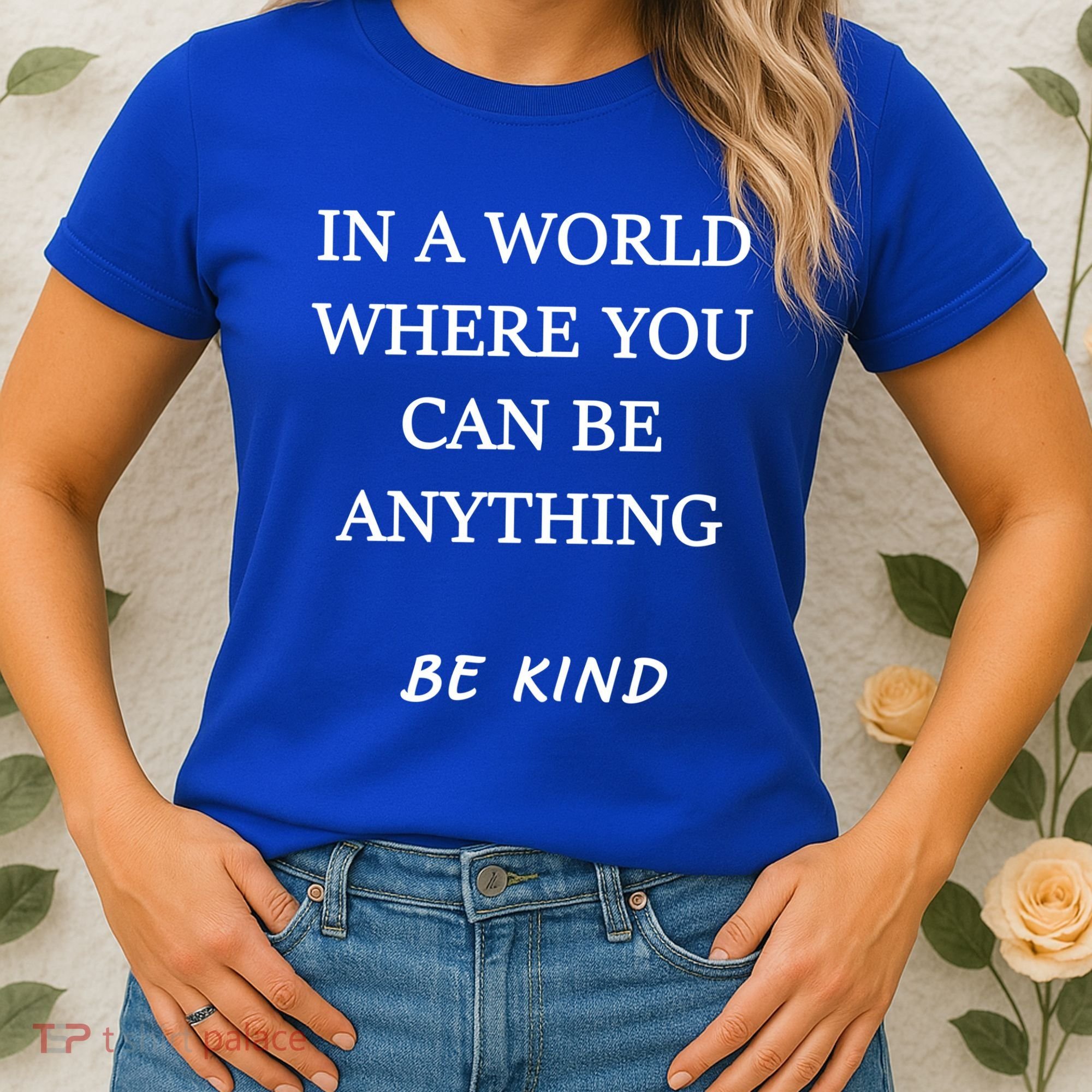In A World Where You Can Be Anything Be Kind Quote Women's T-Shirt