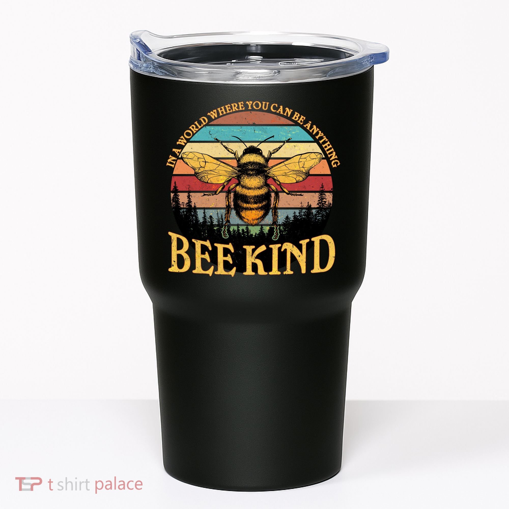 In A World Where You Can Be Anything Bee Kind Tumbler
