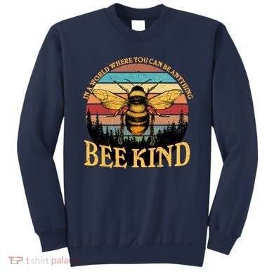 In A World Where You Can Be Anything Bee Kind Sweatshirt