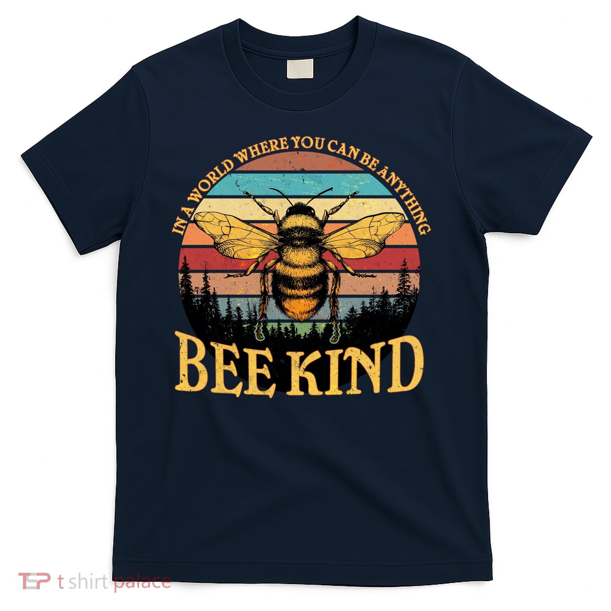 In A World Where You Can Be Anything Bee Kind T-Shirt