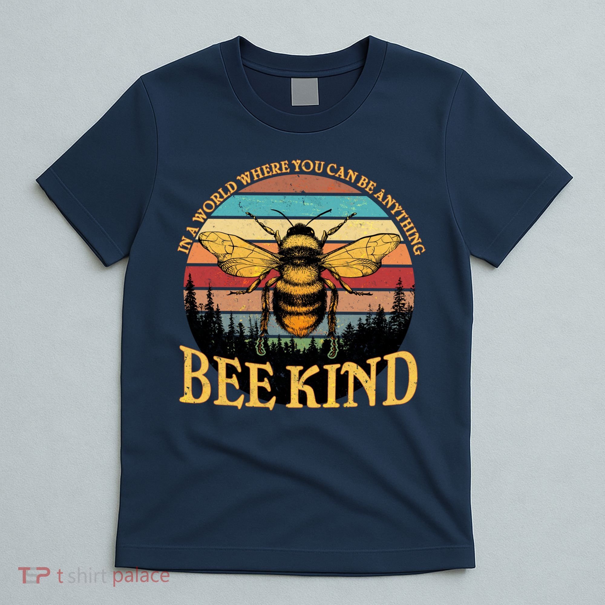 In A World Where You Can Be Anything Bee Kind T-Shirt
