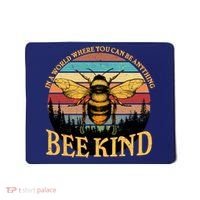 In A World Where You Can Be Anything Bee Kind Mousepad thumb 0