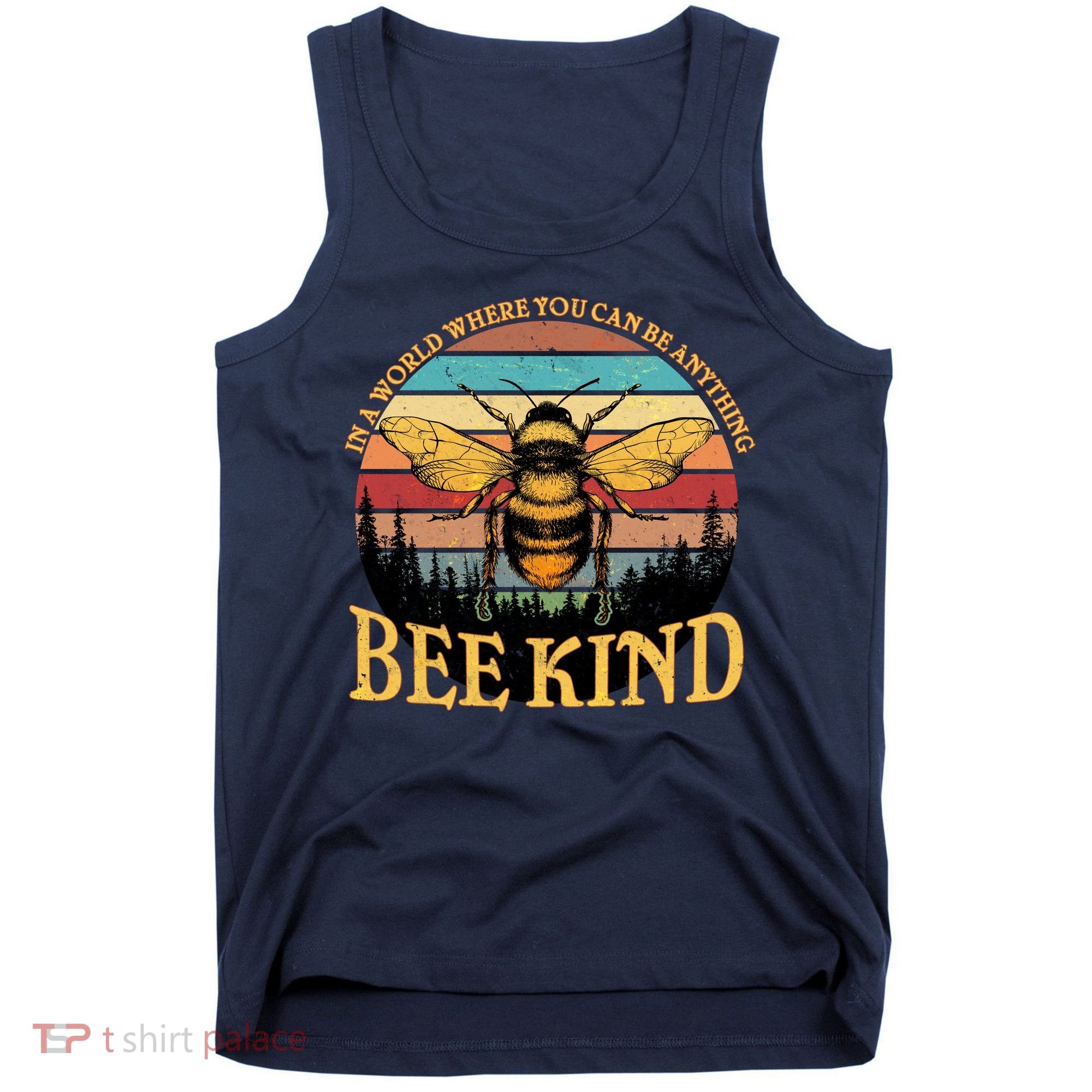 In A World Where You Can Be Anything Bee Kind Tank Top