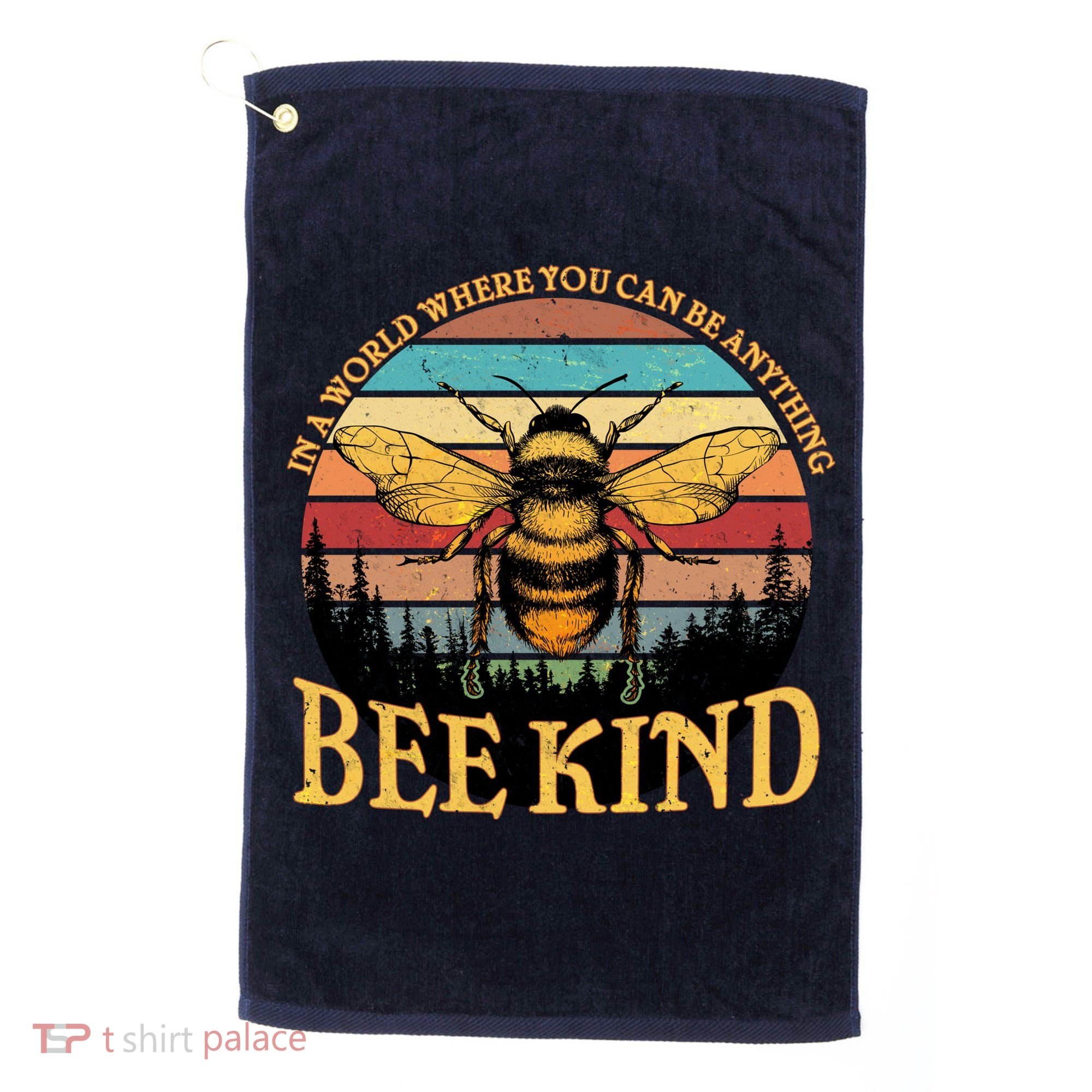 In A World Where You Can Be Anything Bee Kind Golf Towel