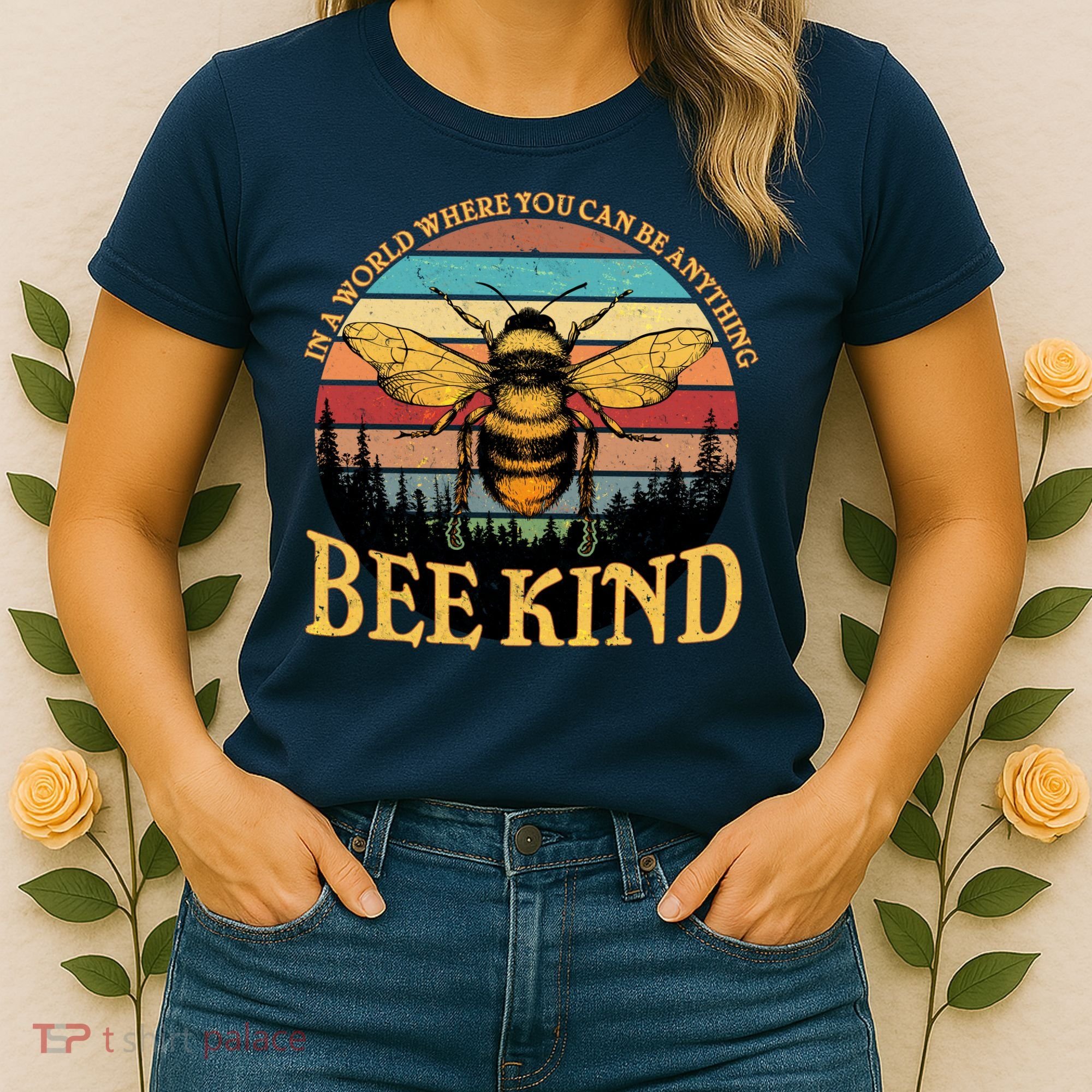 In A World Where You Can Be Anything Bee Kind Women's T-Shirt