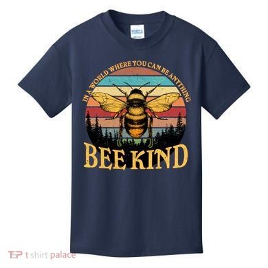 In A World Where You Can Be Anything Bee Kind Kids T-Shirt