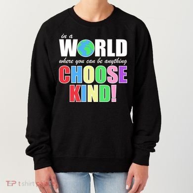In a World Where You Can Be Anything Choose Kind Women's Sweatshirt