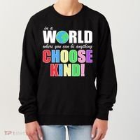 In a World Where You Can Be Anything Choose Kind Women's Sweatshirt thumb 0
