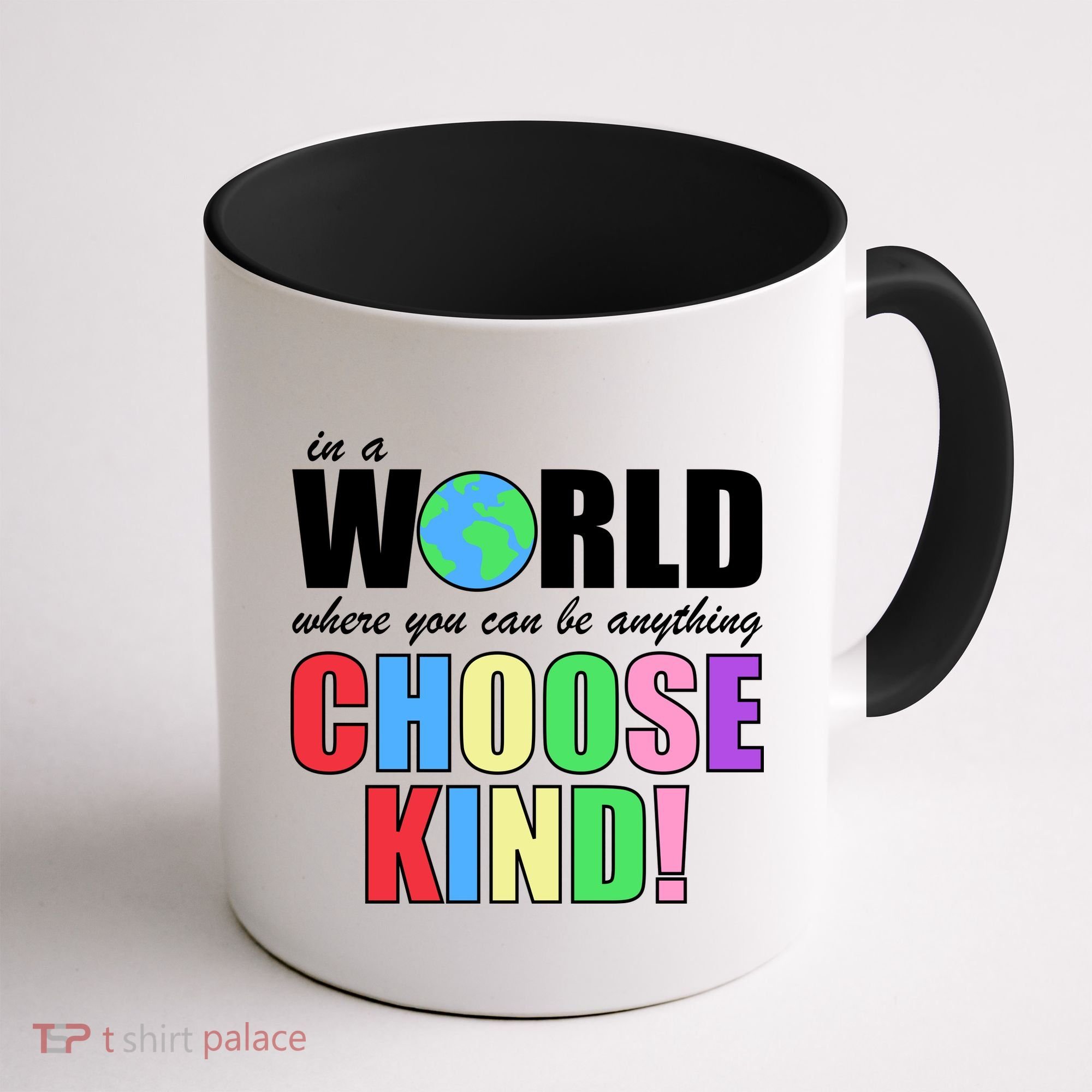 In a World Where You Can Be Anything Choose Kind Coffee Mug