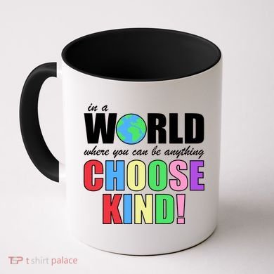 In a World Where You Can Be Anything Choose Kind Coffee Mug