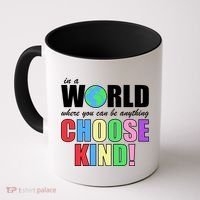 In a World Where You Can Be Anything Choose Kind Coffee Mug thumb 0