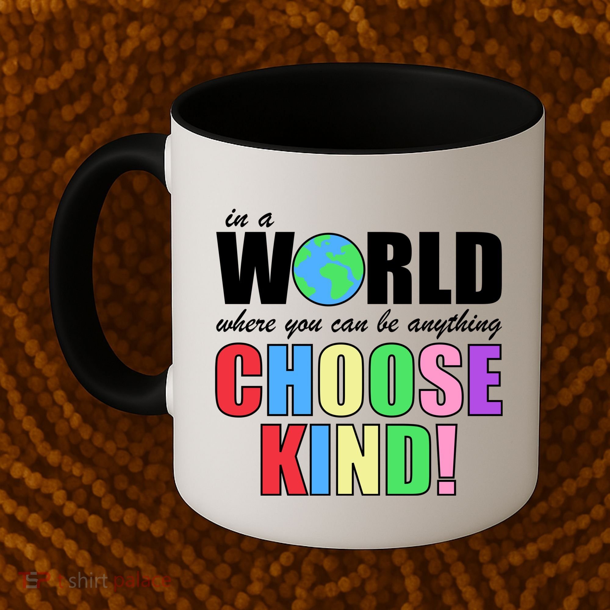 In a World Where You Can Be Anything Choose Kind Coffee Mug