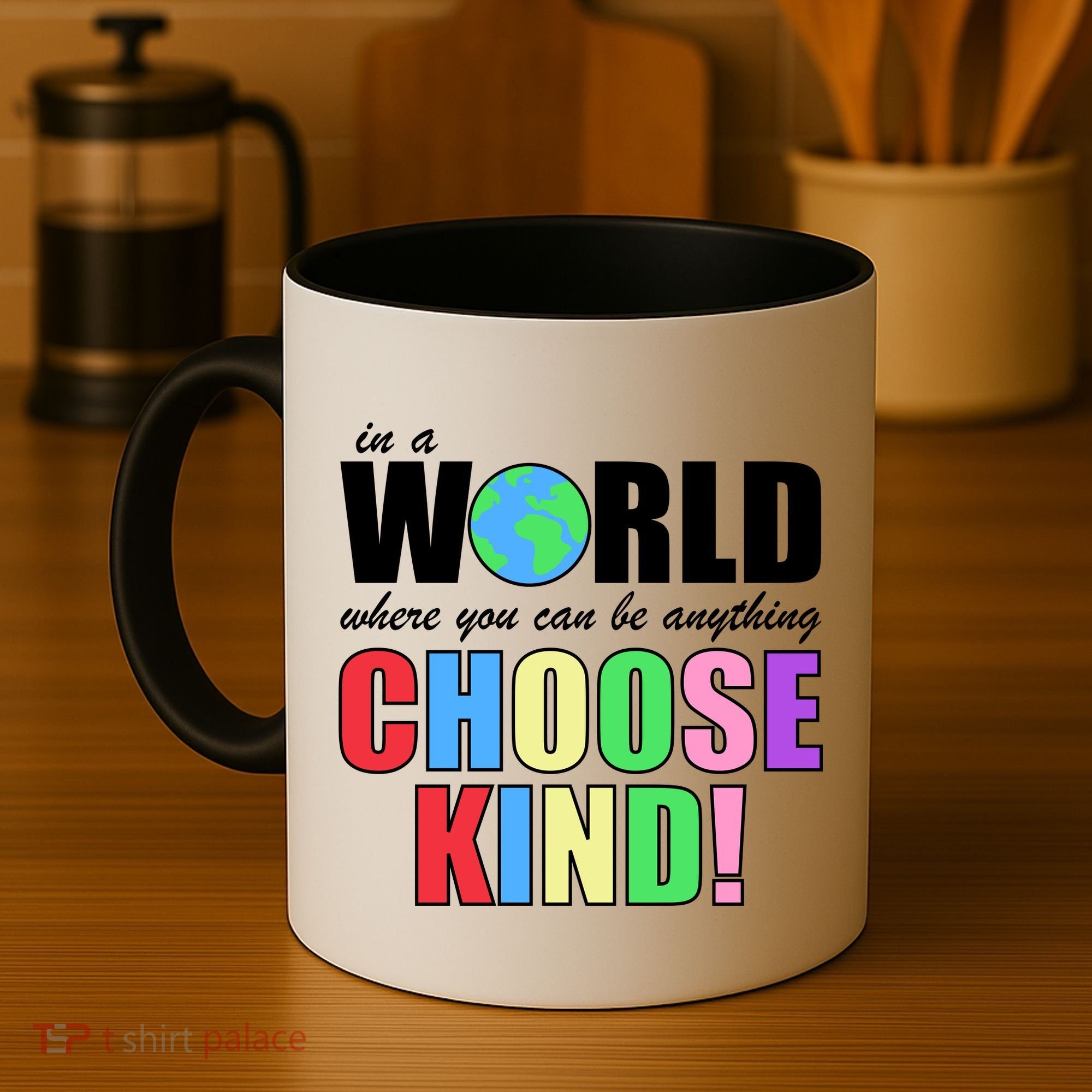 In a World Where You Can Be Anything Choose Kind Coffee Mug