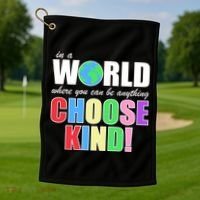 In a World Where You Can Be Anything Choose Kind Golf Towel thumb 1